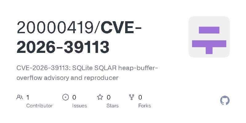 GitHub - 20000419/CVE-2026-39113: CVE-2026-39113: SQLite SQLAR heap-buffer-overflow advisory and reproducer