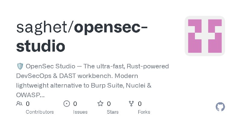 GitHub - saghet/opensec-studio: 🛡️ OpenSec Studio — The ultra-fast, Rust-powered DevSecOps & DAST workbench. Modern lightweight…