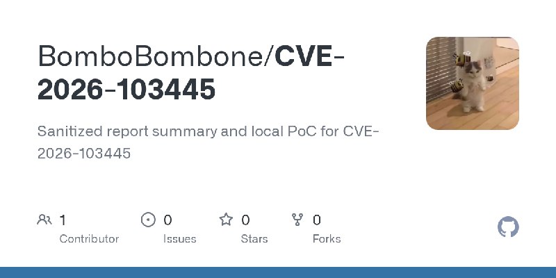 GitHub - BomboBombone/CVE-2026-103445: Sanitized report summary and local PoC for CVE-2026-103445