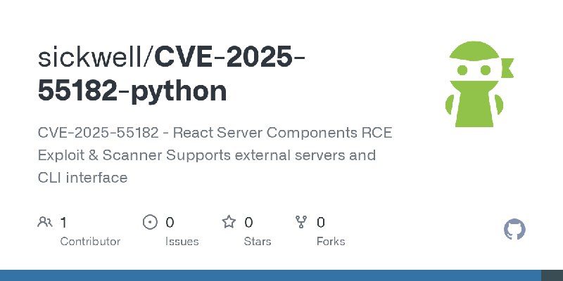GitHub - sickwell/CVE-2025-55182-python: CVE-2025-55182 - React Server Components RCE Exploit & Scanner Supports external servers…
