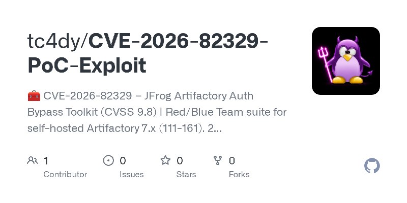GitHub - tc4dy/CVE-2026-82329-PoC-Exploit: 🧰 CVE-2026-82329 – JFrog Artifactory Auth Bypass Toolkit (CVSS 9.8) | Red/Blue Team…