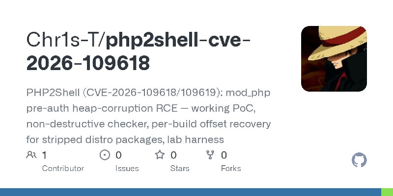 GitHub - Chr1s-T/php2shell-cve-2026-109618: PHP2Shell (CVE-2026-109618/109619): mod_php pre-auth heap-corruption RCE — working…