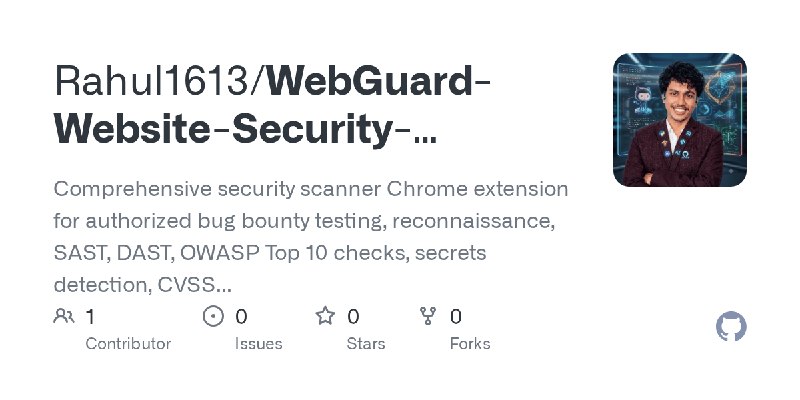 GitHub - Rahul1613/WebGuard-Website-Security-Vulnerability-Scanner: Comprehensive security scanner Chrome extension for authorized…