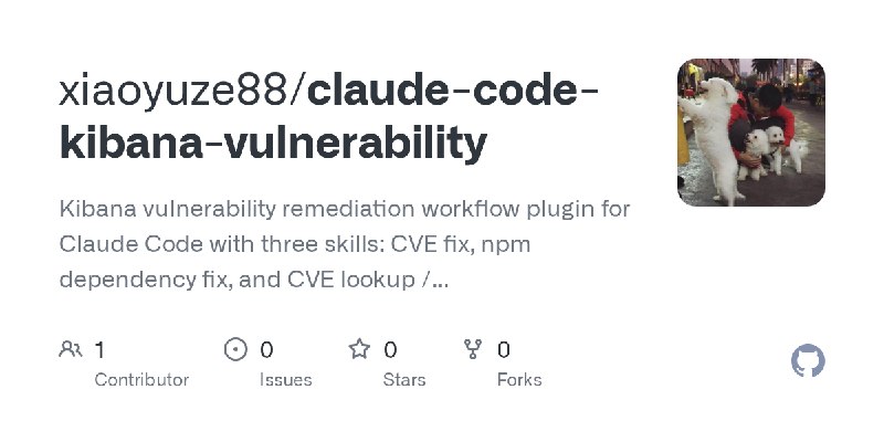 GitHub - xiaoyuze88/claude-code-kibana-vulnerability: Kibana vulnerability remediation workflow plugin for Claude Code with three…