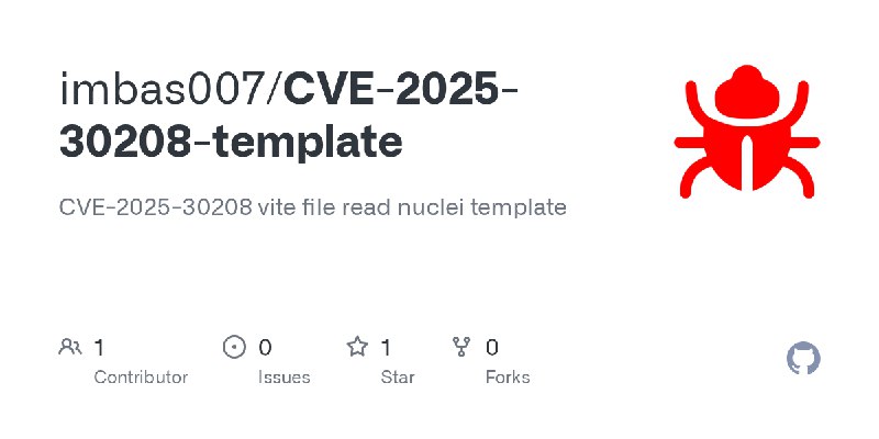 GitHub - imbas007/CVE-2025-30208-template: CVE-2025-30208 vite file read nuclei template