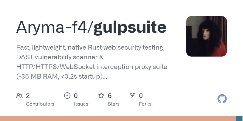 GitHub - Aryma-f4/gulpsuite: Fast, lightweight, native Rust web security testing, DAST vulnerability scanner & HTTP/HTTPS/WebSocket…