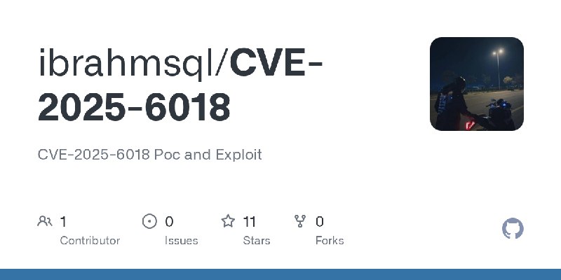 GitHub - ibrahmsql/CVE-2025-6018: CVE-2025-6018 Poc and Exploit