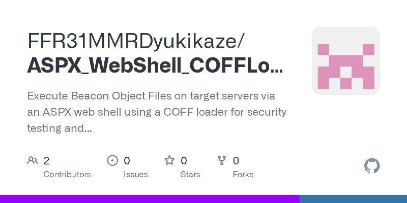 GitHub - FFR31MMRDyukikaze/ASPX_WebShell_COFFLoader: Execute Beacon Object Files on target servers via an ASPX web shell using…