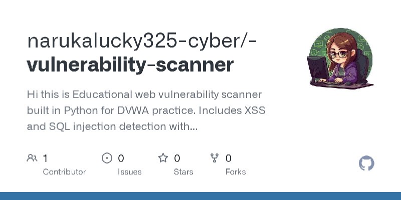 GitHub - narukalucky325-cyber/-vulnerability-scanner: Hi this is Educational web vulnerability scanner built in Python for DVWA…