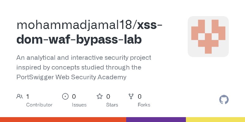 GitHub - mohammadjamal18/xss-dom-waf-bypass-lab: An analytical and interactive security project inspired by concepts studied through…