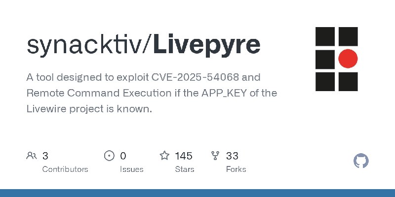 GitHub - synacktiv/Livepyre: A tool designed to exploit CVE-2025-54068 and Remote Command Execution if the APP_KEY of the Livewire…