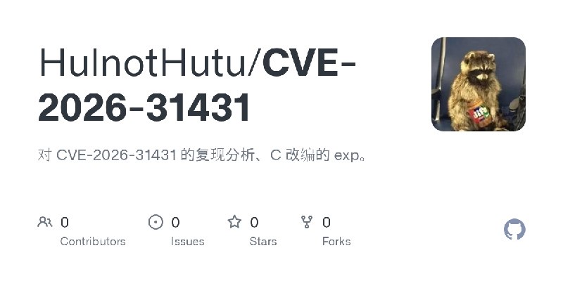 GitHub - HulnotHutu/CVE-2026-31431: 对 CVE-2026-31431 的复现分析、C 改编的 exp。