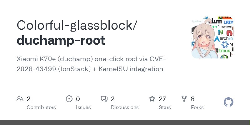 GitHub - Colorful-glassblock/duchamp-root: Xiaomi K70e (duchamp) one-click root via CVE-2026-43499 (IonStack) + KernelSU integration
