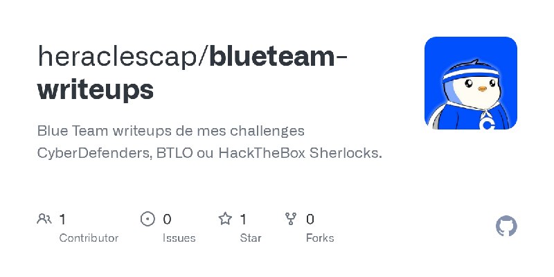 GitHub - heraclescap/blueteam-writeups: Blue Team writeups de mes challenges CyberDefenders, BTLO ou HackTheBox Sherlocks.