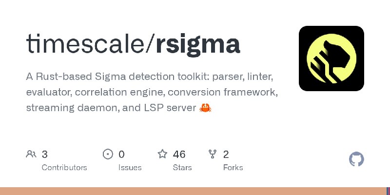 GitHub - timescale/rsigma: A Rust-based Sigma detection toolkit: parser, linter, evaluator, correlation engine, conversion framework…