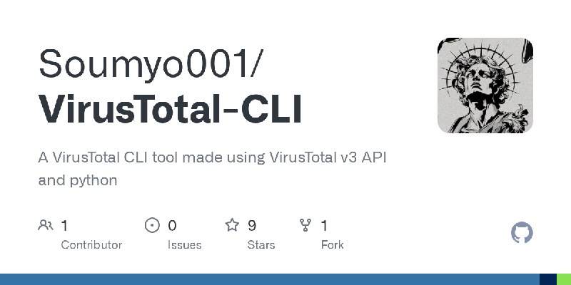 GitHub - Soumyo001/VirusTotal-CLI: A VirusTotal CLI tool made using VirusTotal v3 API and python