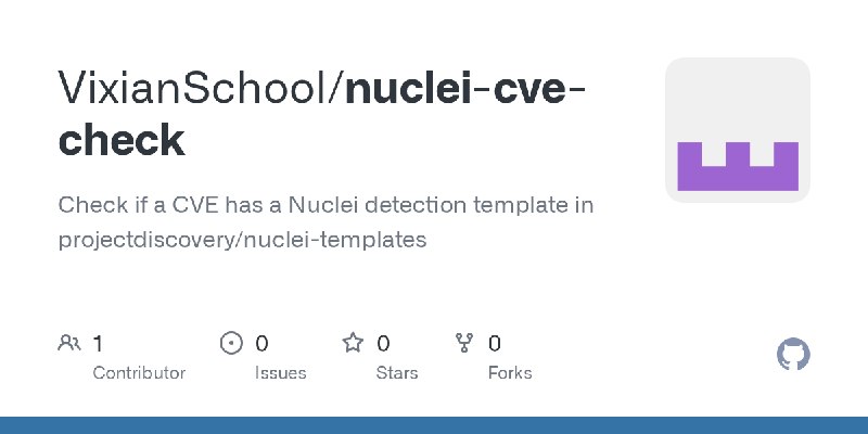 GitHub - VixianSchool/nuclei-cve-check: Check if a CVE has a Nuclei detection template in projectdiscovery/nuclei-templates