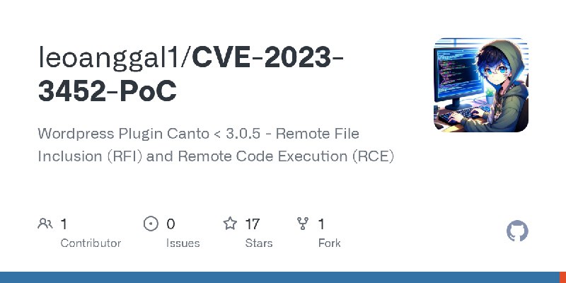 GitHub - leoanggal1/CVE-2023-3452-PoC: Wordpress Plugin Canto < 3.0.5 - Remote File Inclusion (RFI) and Remote Code Execution (RCE)