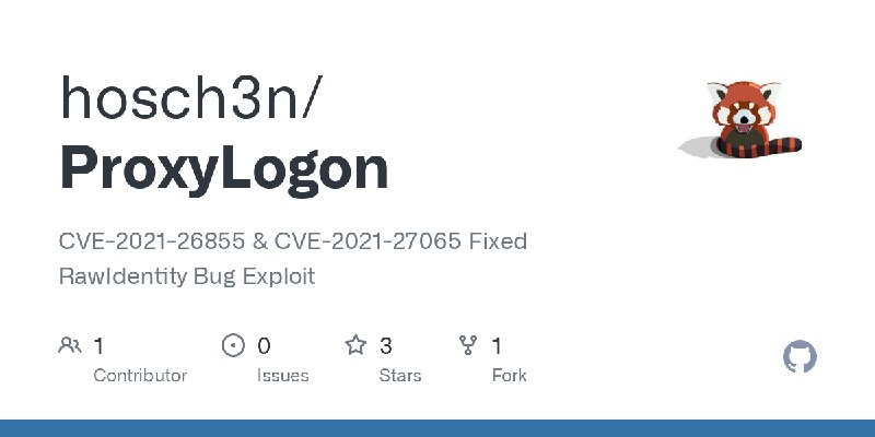 GitHub - hosch3n/ProxyLogon: CVE-2021-26855 & CVE-2021-27065 Fixed RawIdentity Bug Exploit