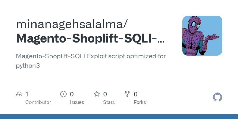 GitHub - minanagehsalalma/Magento-Shoplift-SQLI-v3: Magento-Shoplift-SQLI Exploit script optimized for python3