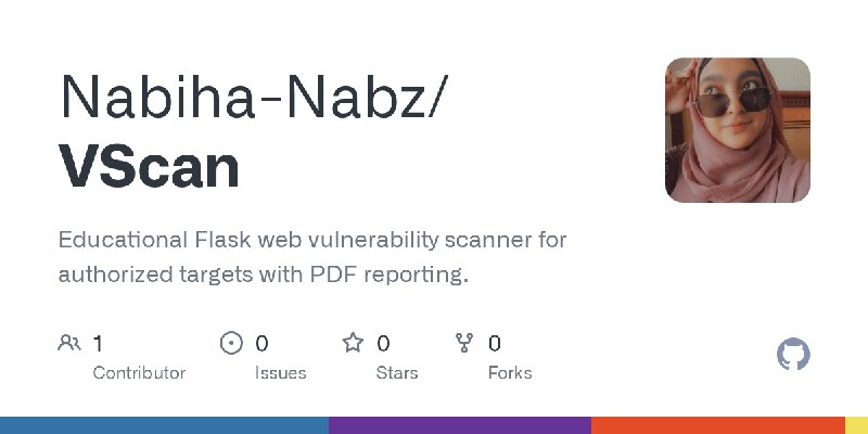 GitHub - Nabiha-Nabz/VScan: Educational Flask web vulnerability scanner for authorized targets with PDF reporting.