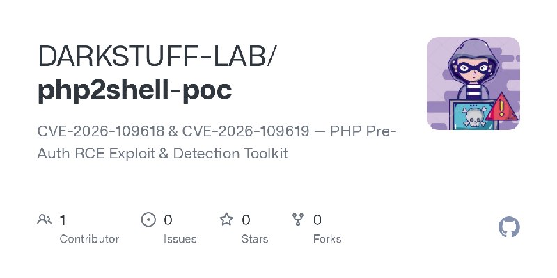 GitHub - DARKSTUFF-LAB/php2shell-poc: CVE-2026-109618 & CVE-2026-109619 — PHP Pre-Auth RCE Exploit & Detection Toolkit