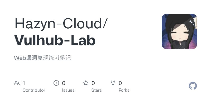GitHub - Hazyn-Cloud/Vulhub-Lab: Web漏洞复现练习笔记