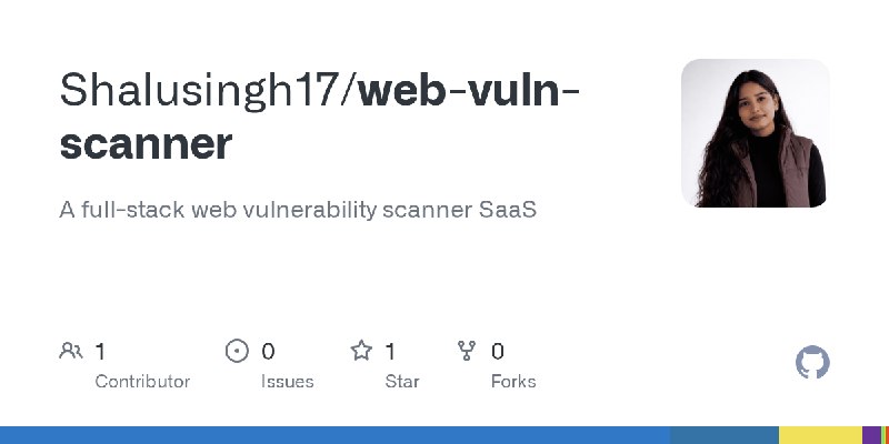 GitHub - Shalusingh17/web-vuln-scanner: A full-stack web vulnerability scanner SaaS