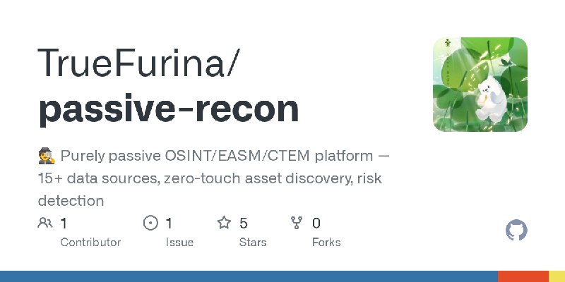 GitHub - TrueFurina/passive-recon: 🕵️ Purely passive OSINT/EASM/CTEM platform — 15+ data sources, zero-touch asset discovery, risk…