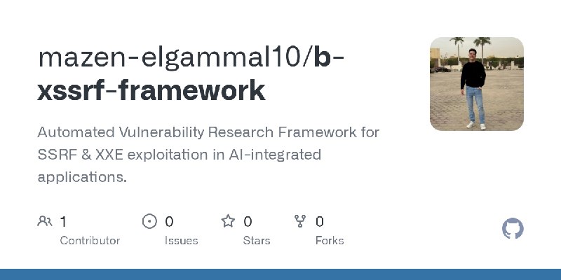 GitHub - mazen-elgammal10/b-xssrf-framework: Automated Vulnerability Research Framework for SSRF & XXE exploitation in AI-integrated…