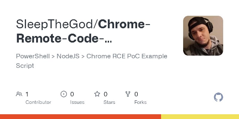GitHub - SleepTheGod/Chrome-Remote-Code-Execution-PoC: PowerShell > NodeJS > Chrome RCE PoC Example Script