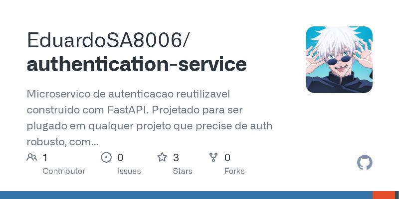 GitHub - EduardoSA8006/authentication-service: Microservico de autenticacao reutilizavel construido com FastAPI. Projetado para…