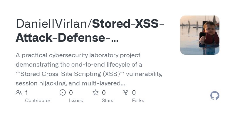 GitHub - DanielIVirlan/Stored-XSS-Attack-Defense-Simulation-Python-Flask-Docker-: A practical cybersecurity laboratory project…