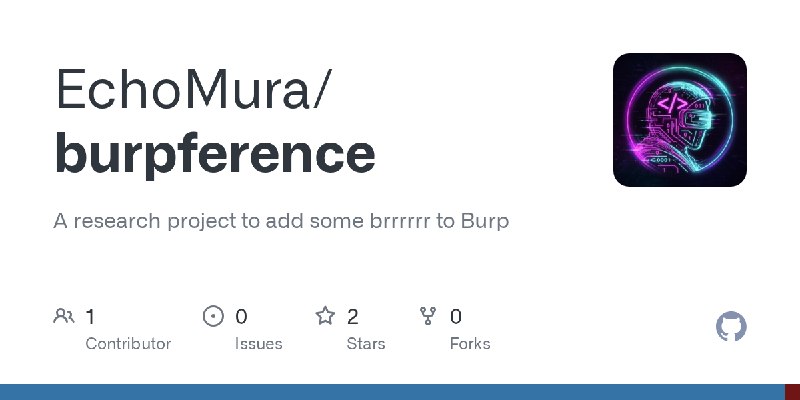 GitHub - EchoMura/burpference: A research project to add some brrrrrr to Burp