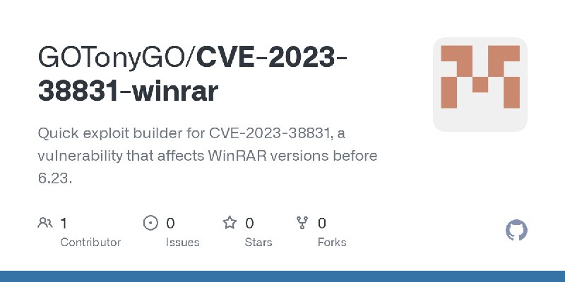 GitHub - GOTonyGO/CVE-2023-38831-winrar: Quick exploit builder for CVE-2023-38831, a vulnerability that affects WinRAR versions…