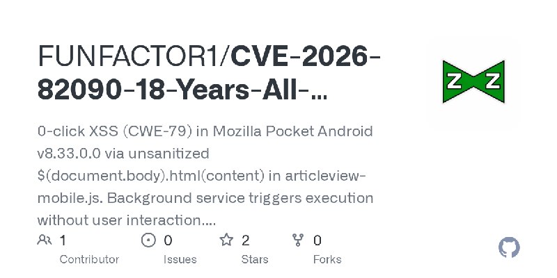 GitHub - FUNFACTOR1/CVE-2026-82090-18-Years-All-Versions-CVSS-9.2-CRITICAL-The-Pocket-Forever-Day: 0-click XSS (CWE-79) in Mozilla…