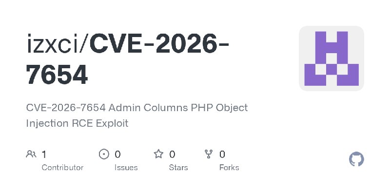 GitHub - izxci/CVE-2026-7654: CVE-2026-7654 Admin Columns PHP Object Injection RCE Exploit