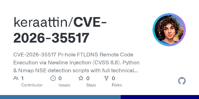 GitHub - keraattin/CVE-2026-35517: CVE-2026-35517 Pi-hole FTLDNS Remote Code Execution via Newline Injection (CVSS 8.8). Python…