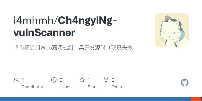 GitHub - i4mhmh/Ch4ngyiNg-vulnScanner: 华为杯通用Web漏洞检测工具开发源码（现已失效