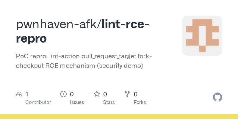 GitHub - pwnhaven-afk/lint-rce-repro: PoC repro: lint-action pull_request_target fork-checkout RCE mechanism (security demo)