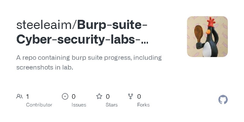 GitHub - steeleaim/Burp-suite-Cyber-security-labs-Apprentice-: A repo containing burp suite progress, including screenshots in…