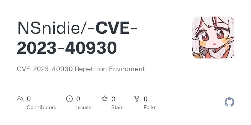 GitHub - NSnidie/-CVE-2023-40930: CVE-2023-40930 Repetition Enviroment