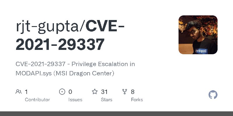 GitHub - rjt-gupta/CVE-2021-29337: CVE-2021-29337 - Privilege Escalation in MODAPI.sys (MSI Dragon Center)