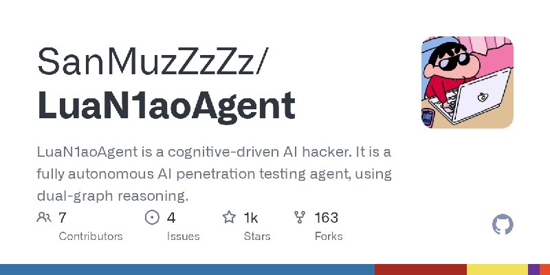 GitHub - SanMuzZzZz/LuaN1aoAgent: LuaN1aoAgent is a cognitive-driven AI hacker. It is a fully autonomous AI penetration testing…