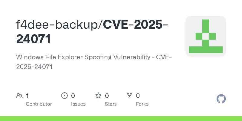 GitHub - f4dee-backup/CVE-2025-24071: Windows File Explorer Spoofing Vulnerability - CVE-2025-24071