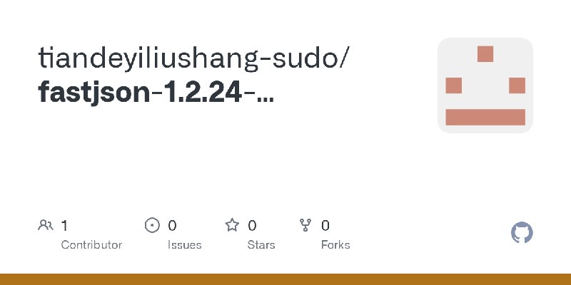 GitHub - tiandeyiliushang-sudo/fastjson-1.2.24-TemplatesImpl