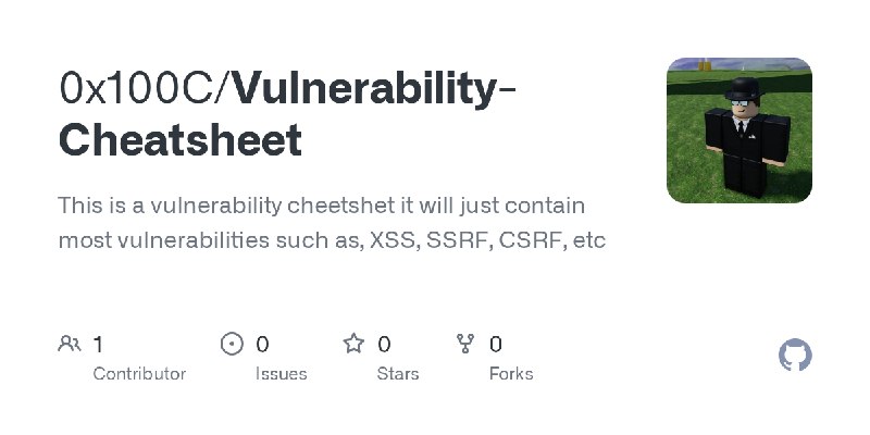 GitHub - 0x100C/Vulnerability-Cheatsheet: This is a vulnerability cheetshet it will just contain most vulnerabilities such as,…