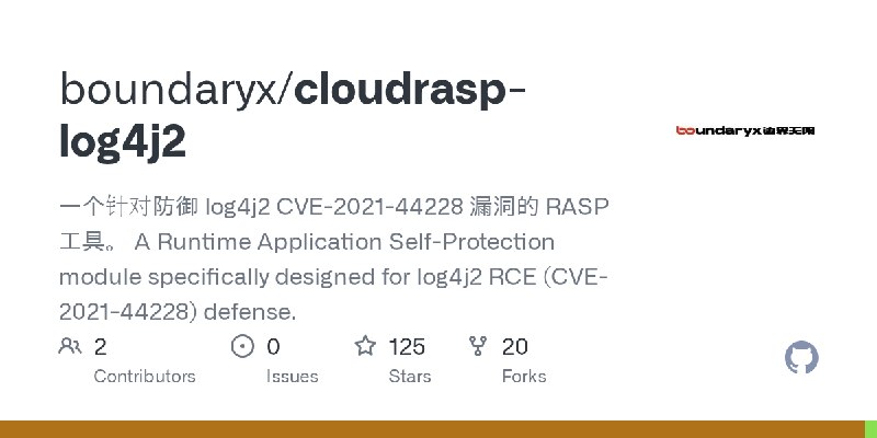 GitHub - boundaryx/cloudrasp-log4j2: 一个针对防御 log4j2 CVE-2021-44228 漏洞的 RASP 工具。 A Runtime Application Self-Protection module specifically…