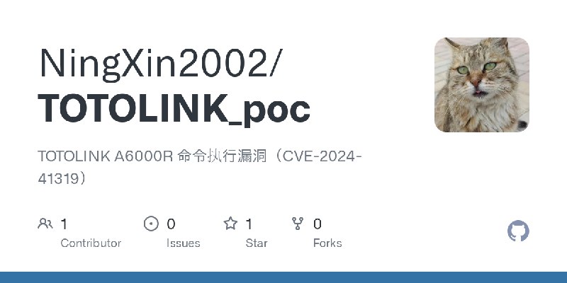 GitHub - NingXin2002/TOTOLINK_poc: TOTOLINK A6000R 命令执行漏洞（CVE-2024-41319）