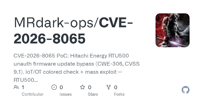 GitHub - MRdark-ops/CVE-2026-8065: CVE-2026-8065 PoC: Hitachi Energy RTU500 unauth firmware update bypass (CWE-306, CVSS 9.1).…